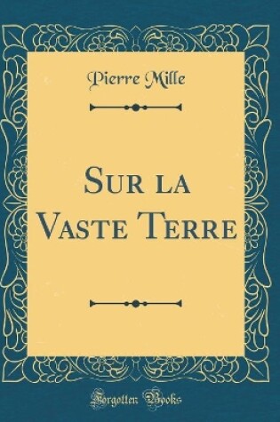 Cover of Sur la Vaste Terre (Classic Reprint)
