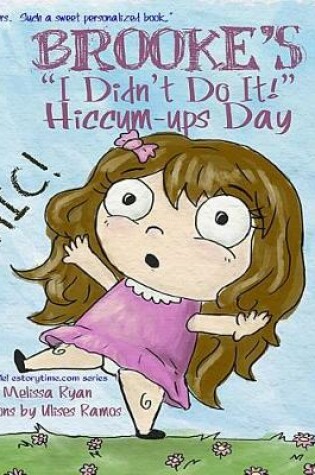 Cover of Brooke's I Didn't Do It! Hiccum-ups Day