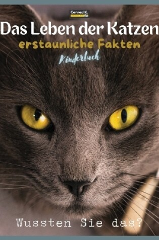 Cover of Das Leben der Katzen - erstaunliche Fakten