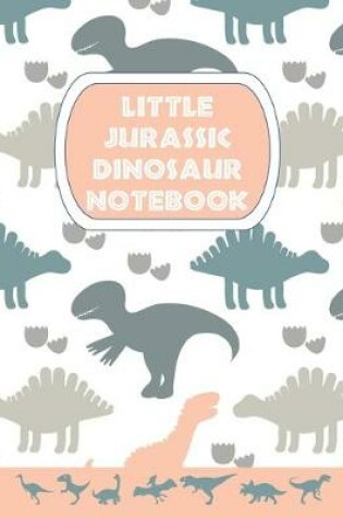Cover of Little Jurassic Dinosaur Notebook
