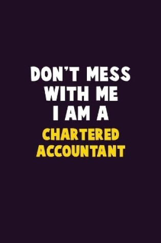 Cover of Don't Mess With Me, I Am A Chartered Accountant