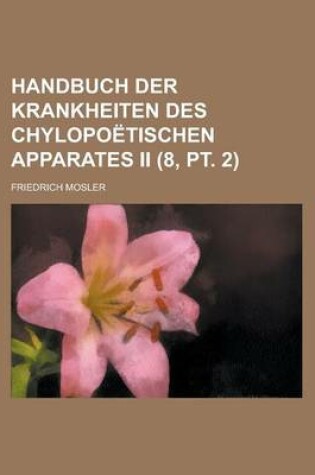 Cover of Handbuch Der Krankheiten Des Chylopoetischen Apparates II (8, PT. 2)