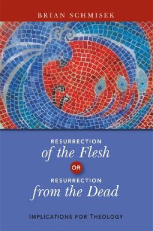 Cover of Resurrection of the Flesh or Resurrection from the Dead