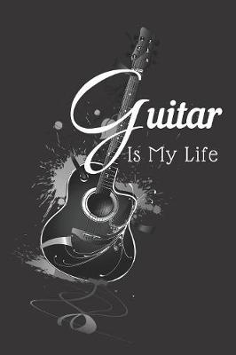 Book cover for Guitar Is My Life Notebook Journal