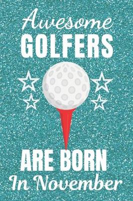 Book cover for Awesome Golfers Are Born In November
