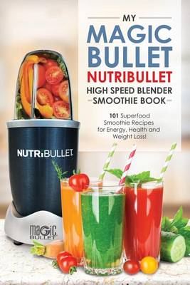 Book cover for Magic Bullet Nutribullet Blender Smoothie Book