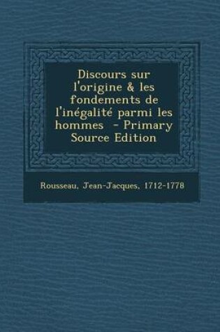 Cover of Discours Sur L'Origine & Les Fondements de L'Inegalite Parmi Les Hommes