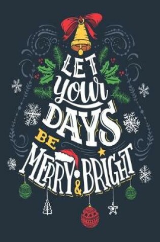 Cover of Let Your Days Be Merry & Bright