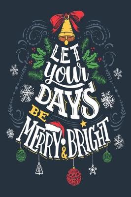 Book cover for Let Your Days Be Merry & Bright