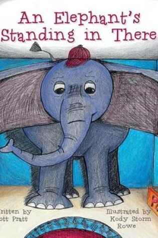 Cover of An Elephant's Standing in There
