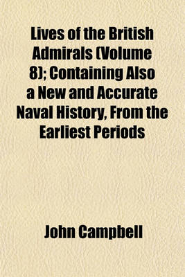 Book cover for Lives of the British Admirals (Volume 8); Containing Also a New and Accurate Naval History, from the Earliest Periods