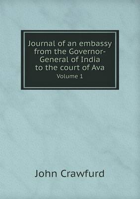 Book cover for Journal of an embassy from the Governor-General of India to the court of Ava Volume 1