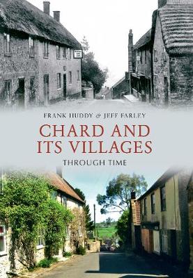 Cover of Chard and its Villages Through Time