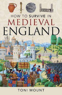 How to Survive in Medieval England by Toni Mount