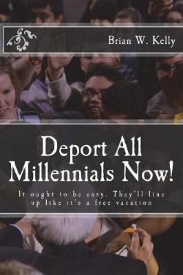 Book cover for Deport All Millennials Now!