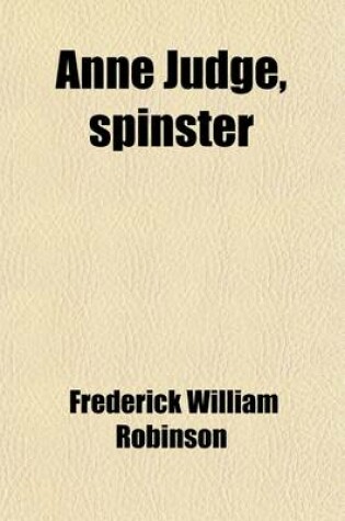 Cover of Anne Judge, Spinster (Volume 1)