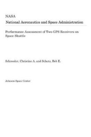 Cover of Performance Assessment of Two GPS Receivers on Space Shuttle