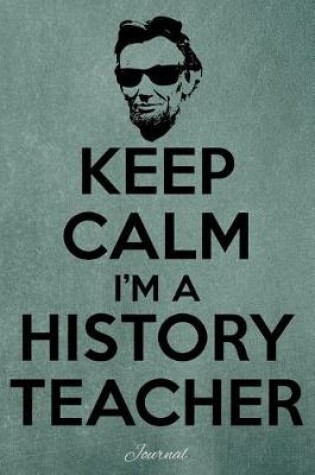 Cover of Keep Calm I'm a History Teacher