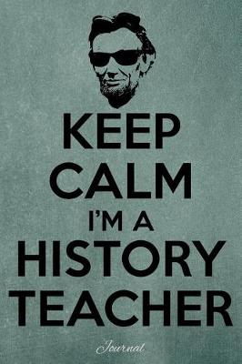 Book cover for Keep Calm I'm a History Teacher