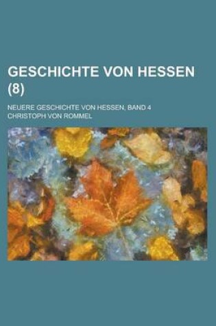 Cover of Geschichte Von Hessen; Neuere Geschichte Von Hessen, Band 4 (8 )