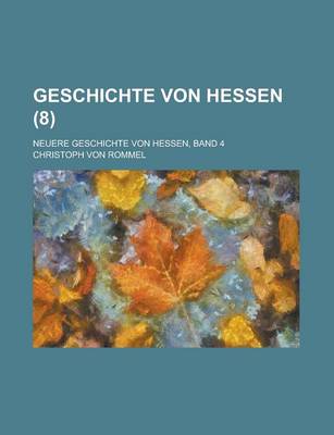 Book cover for Geschichte Von Hessen; Neuere Geschichte Von Hessen, Band 4 (8 )