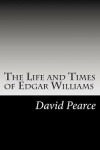 Book cover for The Life and Times of Edgar Williams