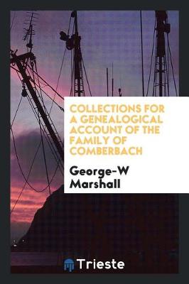 Book cover for Collections for a Genealogical Account of the Family of Comberbach