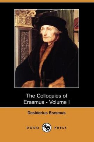 Cover of The Colloquies of Erasmus - Volume I (Dodo Press)