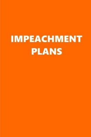 Cover of 2020 Weekly Planner Political Impeachment Plans Orange White 134 Pages