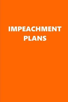 Book cover for 2020 Weekly Planner Political Impeachment Plans Orange White 134 Pages