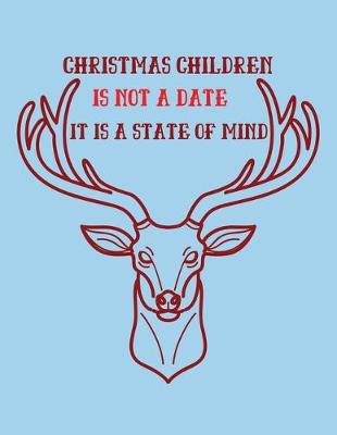 Book cover for Christmas Children Is Not A Date It Is A State Of Mind