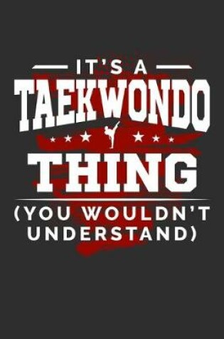 Cover of It's A Taekwondo Thing You Wouldn't Understand