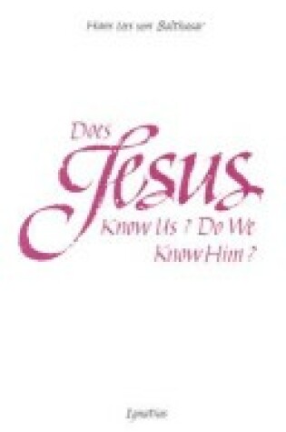 Cover of Does Jesus Know Us? Do We Know Him?