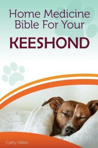 Cover of Home Medicine Bible for Your Keeshond