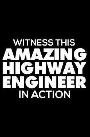 Cover of Witness This Amazing Highway Engineer in Action