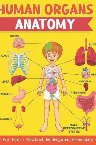 Cover of Human Organs Anatomy For Kids, Preschool, Kindergarten, Elementary