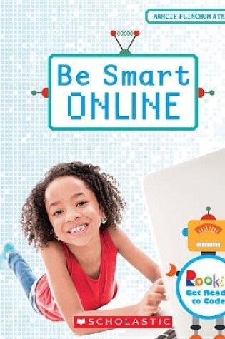 Cover of Be Smart Online (Rookie Get Ready to Code)