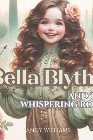 Cover of Bella Blythe and the Whispering Roses