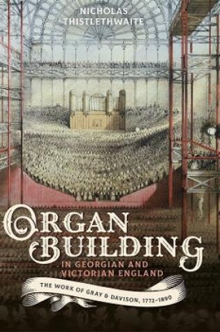 Cover of Organ-building in Georgian and Victorian England