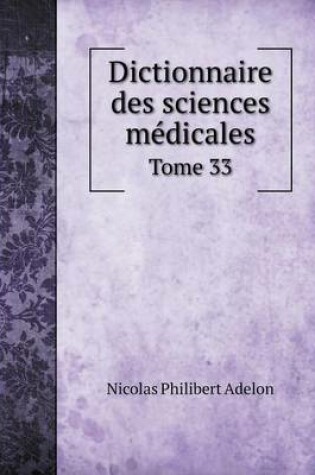 Cover of Dictionnaire des sciences médicales Tome 33