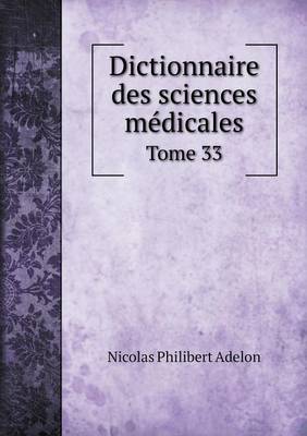 Book cover for Dictionnaire des sciences médicales Tome 33