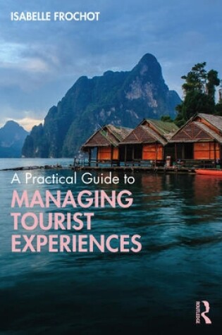 Cover of A Practical Guide to Managing Tourist Experiences