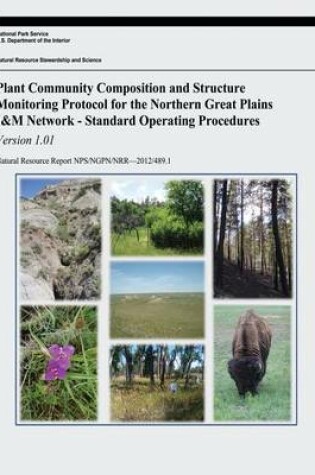 Cover of Plant Community Composition and Structure Monitoring Protocol for the Northern Great Plains I&M Network - Standard Operating Procedures