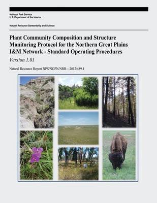 Book cover for Plant Community Composition and Structure Monitoring Protocol for the Northern Great Plains I&M Network - Standard Operating Procedures