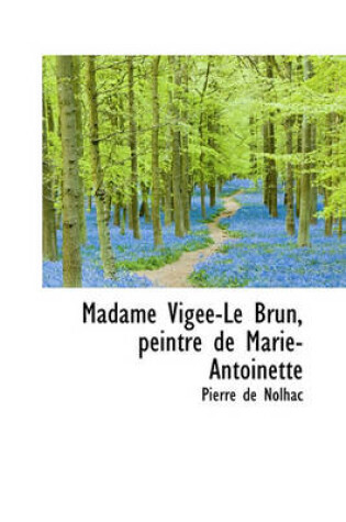 Cover of Madame Vig E-Le Brun, Peintre de Marie-Antoinette