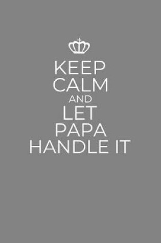 Cover of Keep Calm And Let Papa Handle It