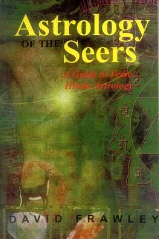Cover of The Astrology of Seers: A Comprehensive Guide to Vedic Astrology