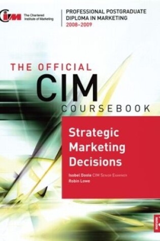 Cover of The Official CIM Coursebook: Strategic Marketing Decisions 2008-2009