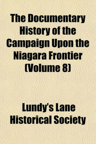 Cover of The Documentary History of the Campaign Upon the Niagara Frontier (Volume 8)