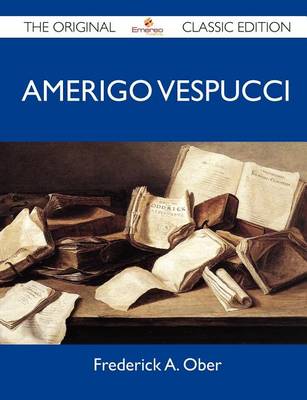 Book cover for Amerigo Vespucci - The Original Classic Edition